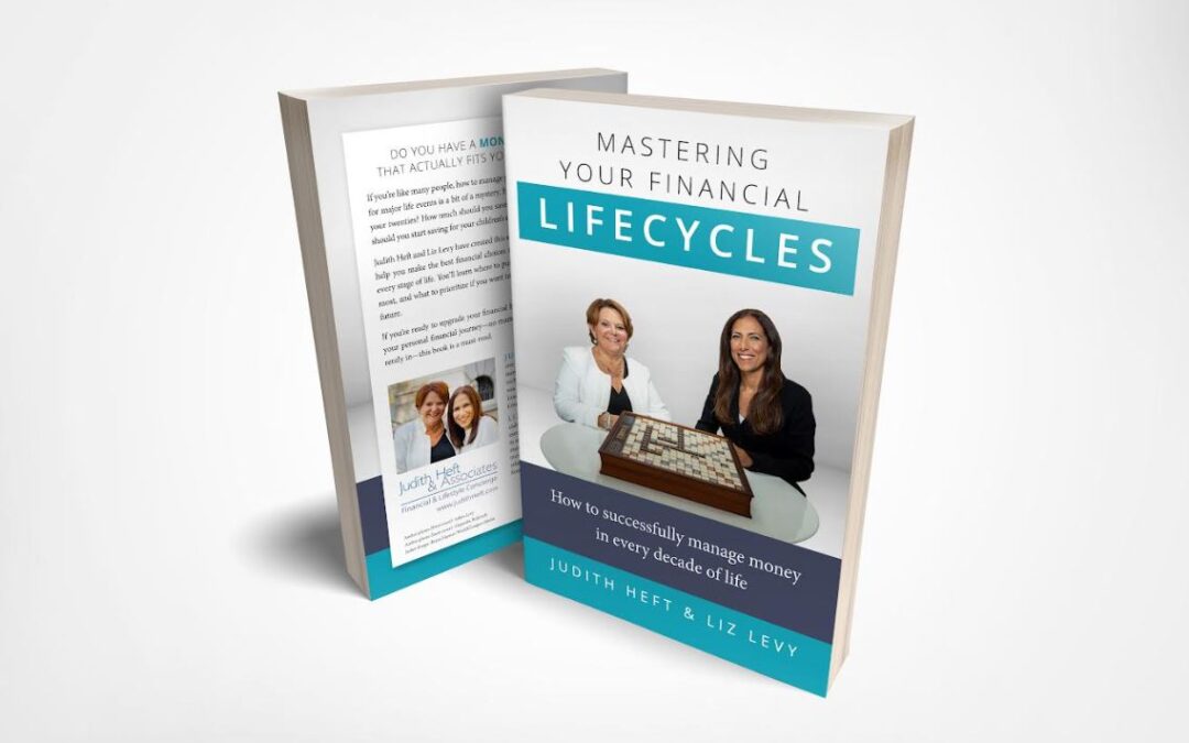 Image of the cover of the book Mastering Your Financial Lifecycles: How To Successfully Manage Money in Every Decade of Life By Judith Heft and Liz Levy
